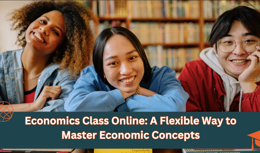 Economics Class Online: Flexible Learning Made Easy