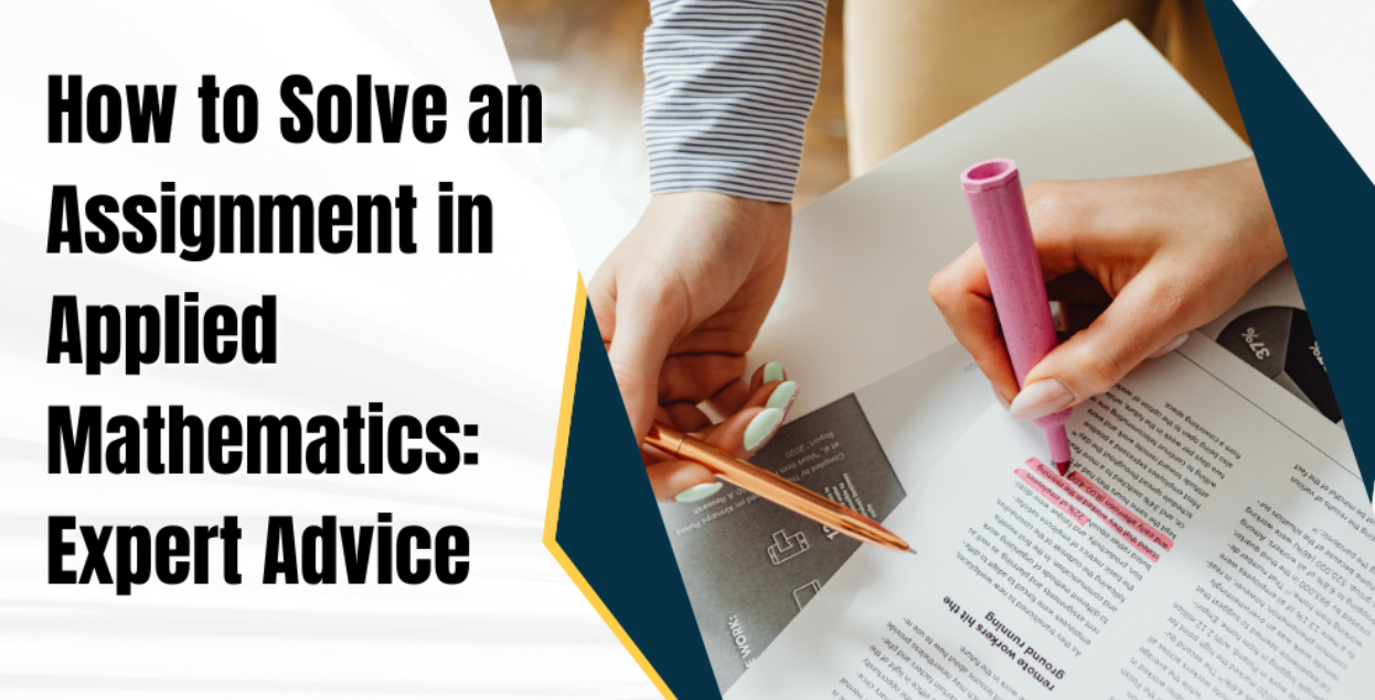 How to Solve an Assignment in Applied Mathematics: Expert Advice